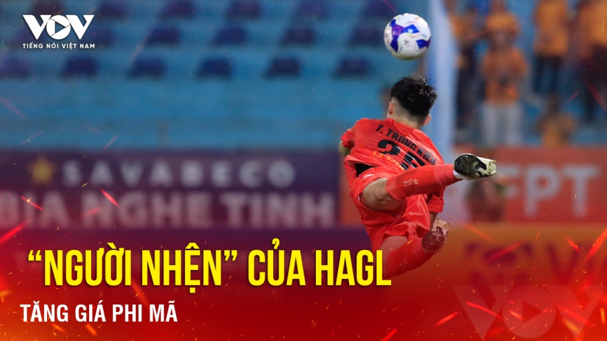 Tin bóng đá 18-9: “Người nhện” của HAGL tăng giá phi mã